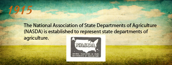 1915 - The National Association of State Departments of Agriculture (NASDA) is established to represent state departments of agriculture.