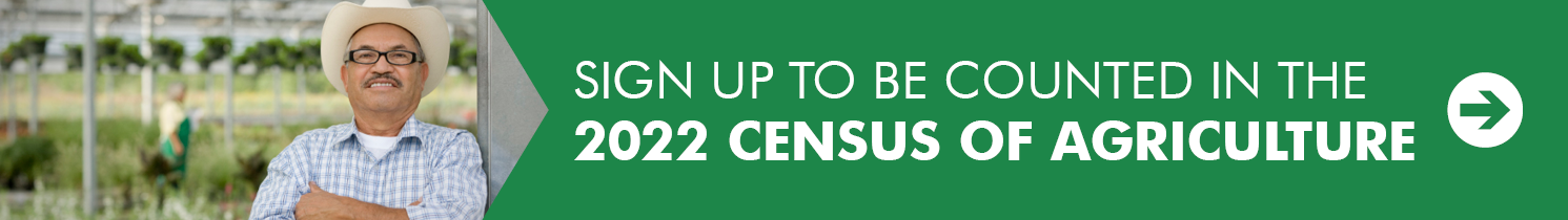 Sign up to be counted in the 2022 Census of Agriculture.