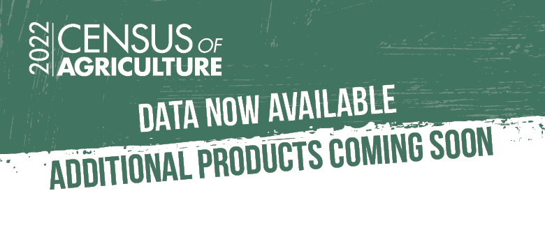 2022 Census of Agriculture data now available. Additional products coming soon!