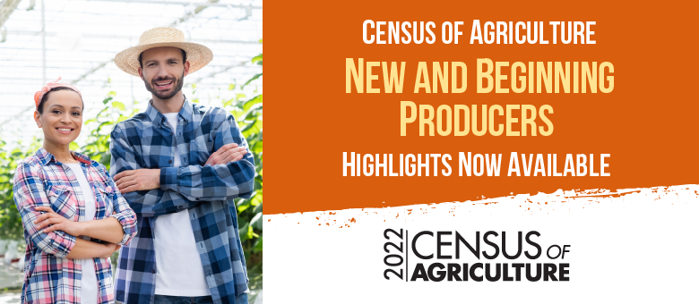 2022 Census of Agriculture New and Beginning Producers Highlights now available.