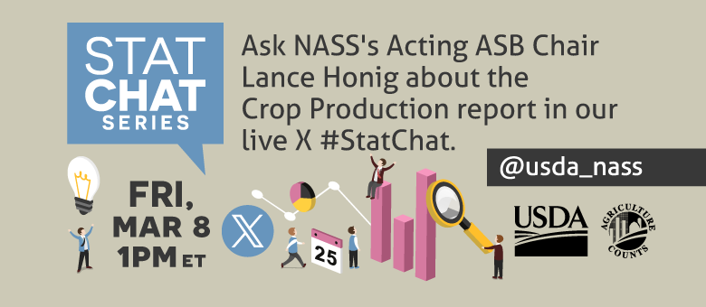 Join @usda_nass on X using #StatChat on March 8th, 1 PM EST to discuss the Crop Production report with Acting ASB Chair, Lance Honig.