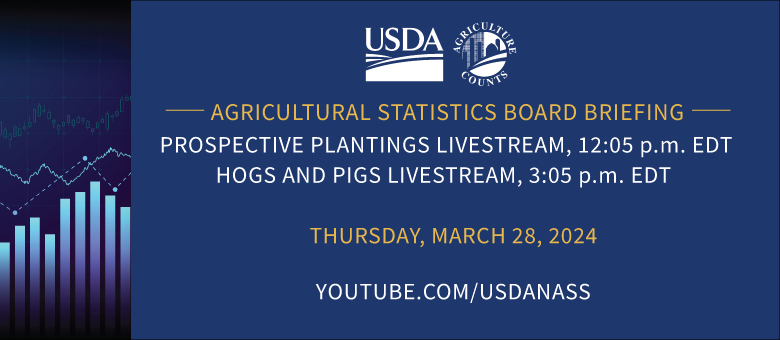 Ag Statistical Board Briefing, Prospective Plantings and Hogs and Pigs, Thursday, March 28