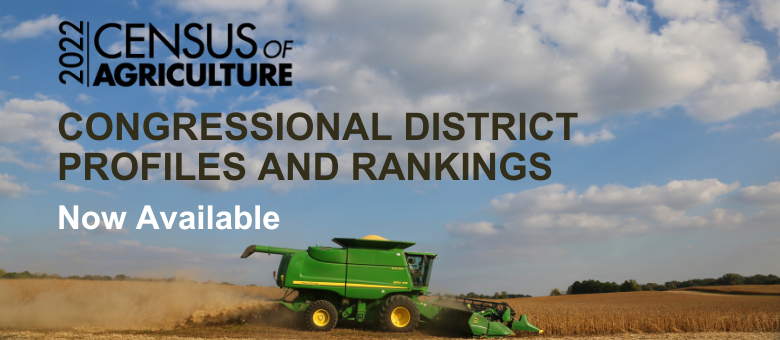 2022 Census of Agriculture Congressional Districts Profiles and Rankings now available.